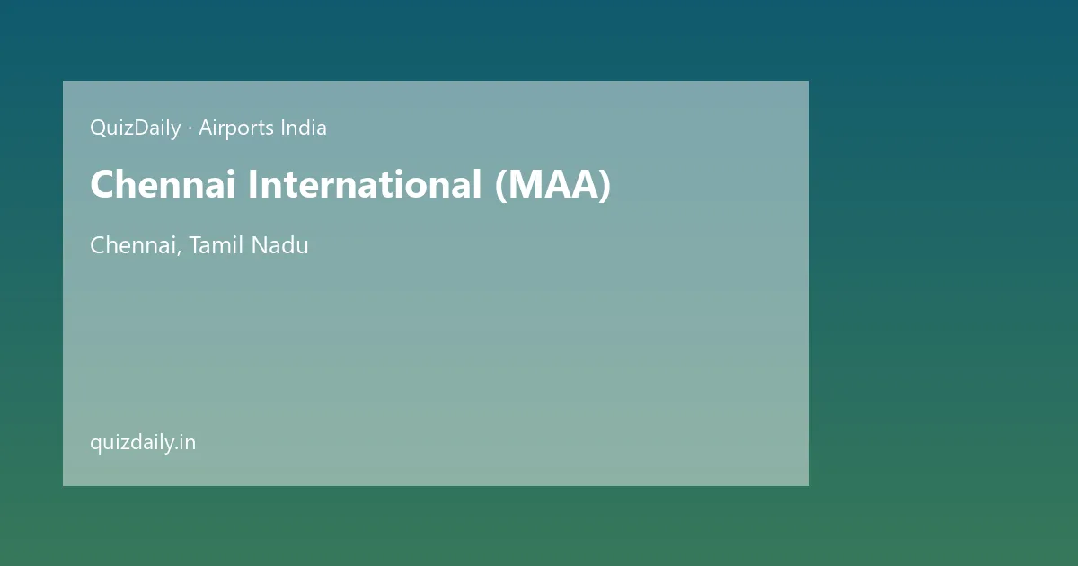Chennai International (MAA), Chennai — Timings, Tickets & Travel Guide
