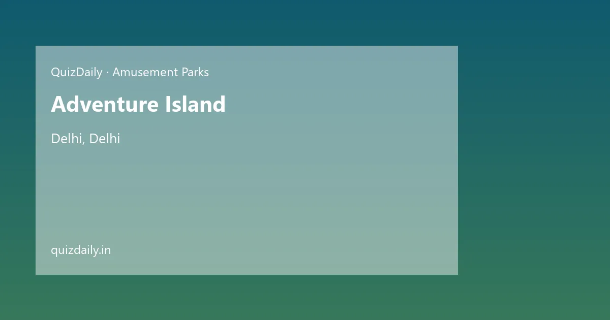 Adventure Island, Delhi — Timings, Tickets & Travel Guide