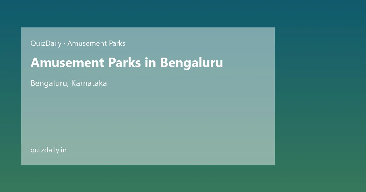 Amusement Parks in Bengaluru, Karnataka — City Guide