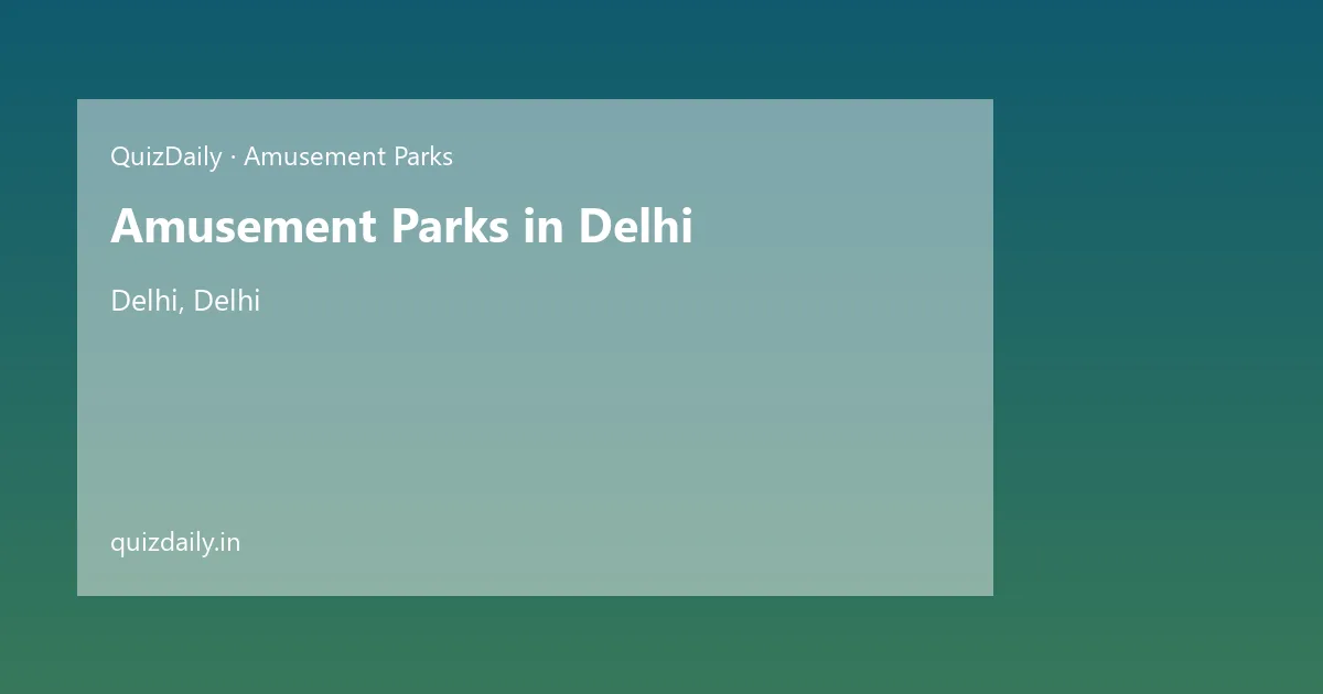 Amusement Parks in Delhi, Delhi — City Guide