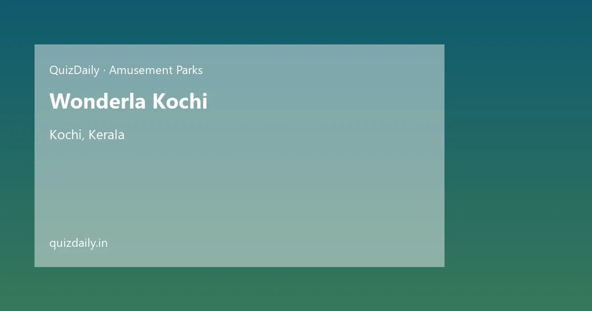 Wonderla Kochi, Kochi — Timings, Tickets & Travel Guide