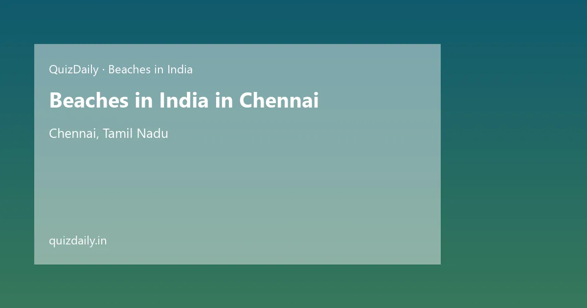 Beaches in India in Chennai, Tamil Nadu — City Guide