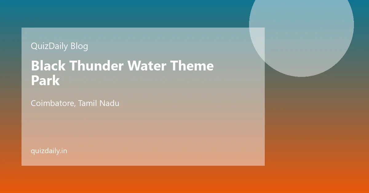 Black Thunder Water Theme Park, Coimbatore — Timings, Ticket Price, Attractions & Travel Guide