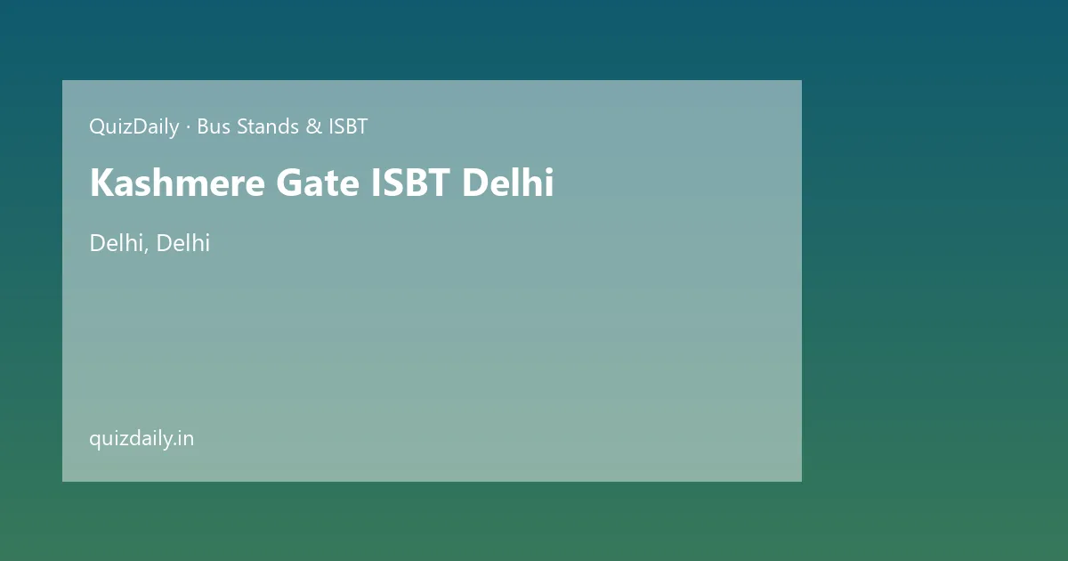 Kashmere Gate ISBT Delhi, Delhi — Timings, Tickets & Travel Guide