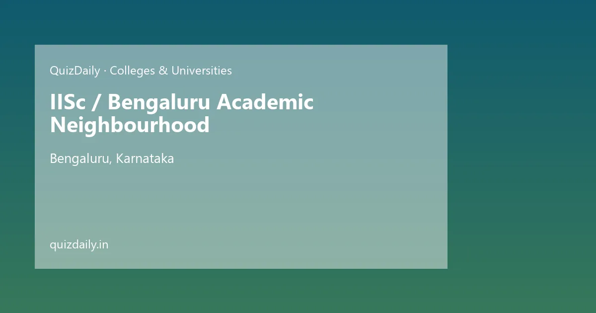 IISc / Bengaluru Academic Neighbourhood, Bengaluru — Timings, Tickets & Travel Guide