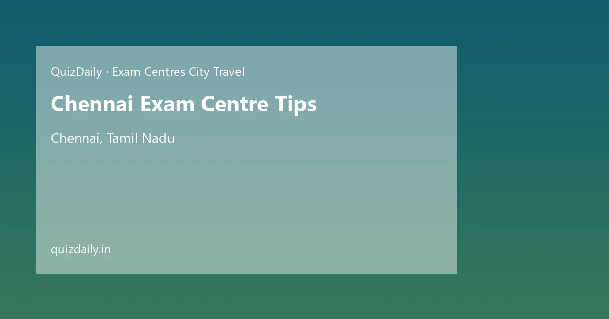 Chennai Exam Centre Tips, Chennai — Timings, Tickets & Travel Guide