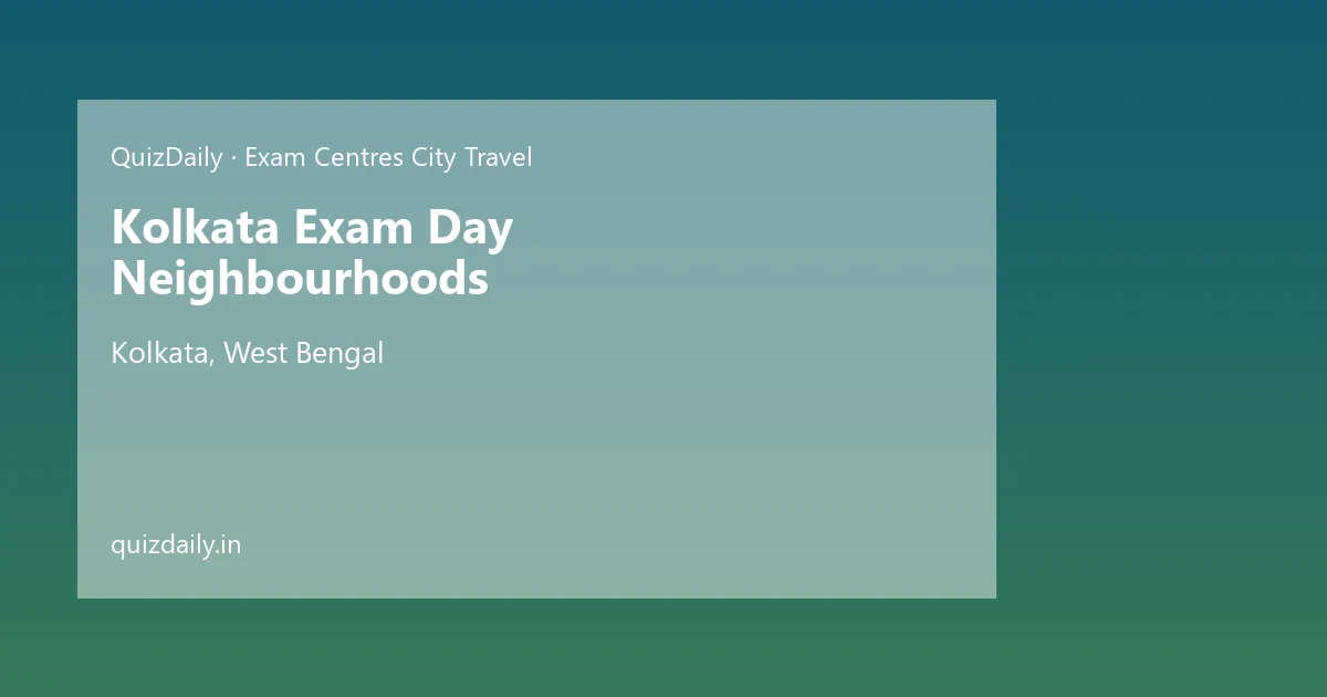 Kolkata Exam Day Neighbourhoods, Kolkata — Timings, Tickets & Travel Guide