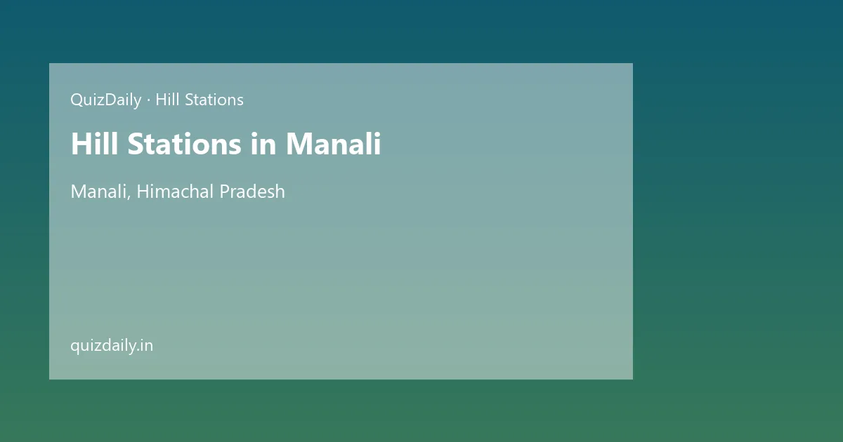 Hill Stations in Manali, Himachal Pradesh — City Guide