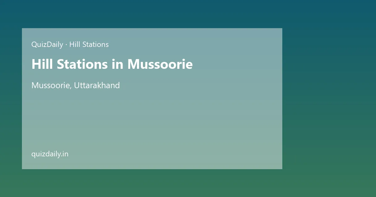 Hill Stations in Mussoorie, Uttarakhand — City Guide