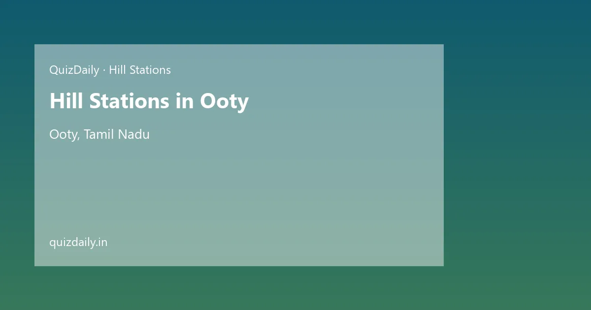 Hill Stations in Ooty, Tamil Nadu — City Guide