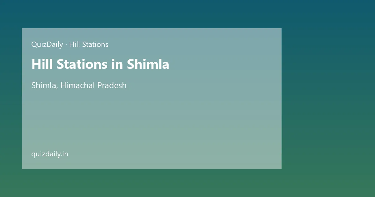 Hill Stations in Shimla, Himachal Pradesh — City Guide