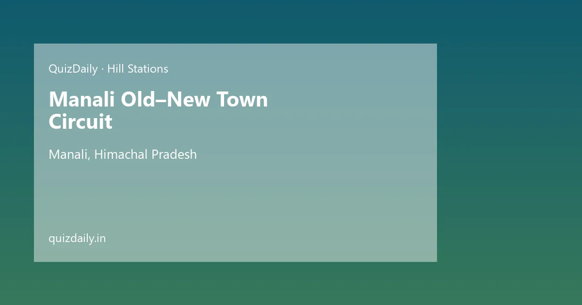 Manali Old–New Town Circuit, Manali — Timings, Tickets & Travel Guide