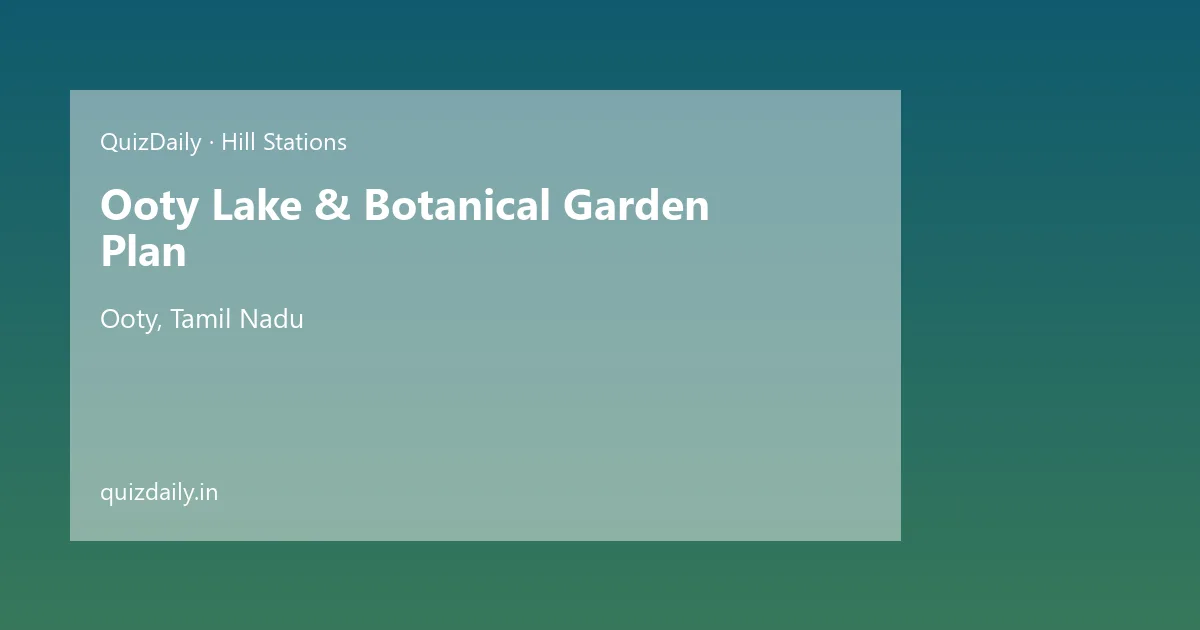 Ooty Lake & Botanical Garden Plan, Ooty — Timings, Tickets & Travel Guide