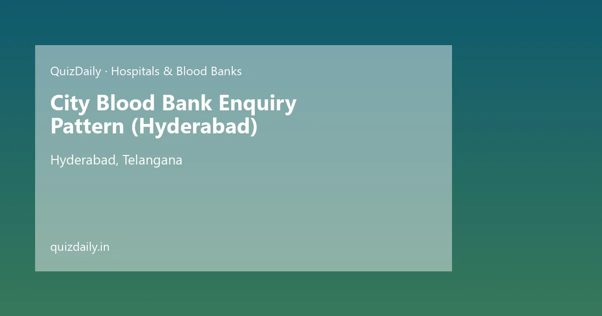 City Blood Bank Enquiry Pattern (Hyderabad), Hyderabad — Timings, Tickets & Travel Guide
