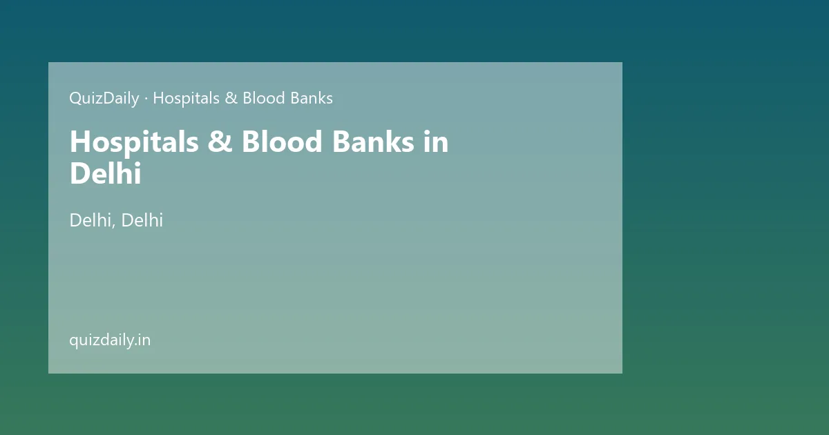 Hospitals & Blood Banks in Delhi, Delhi — City Guide