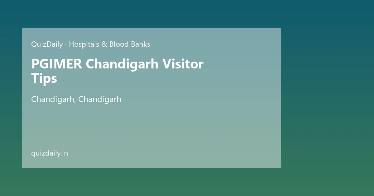 PGIMER Chandigarh Visitor Tips, Chandigarh — Timings, Tickets & Travel Guide