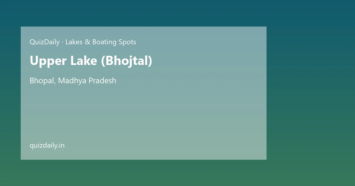 Upper Lake (Bhojtal), Bhopal — Timings, Tickets & Travel Guide