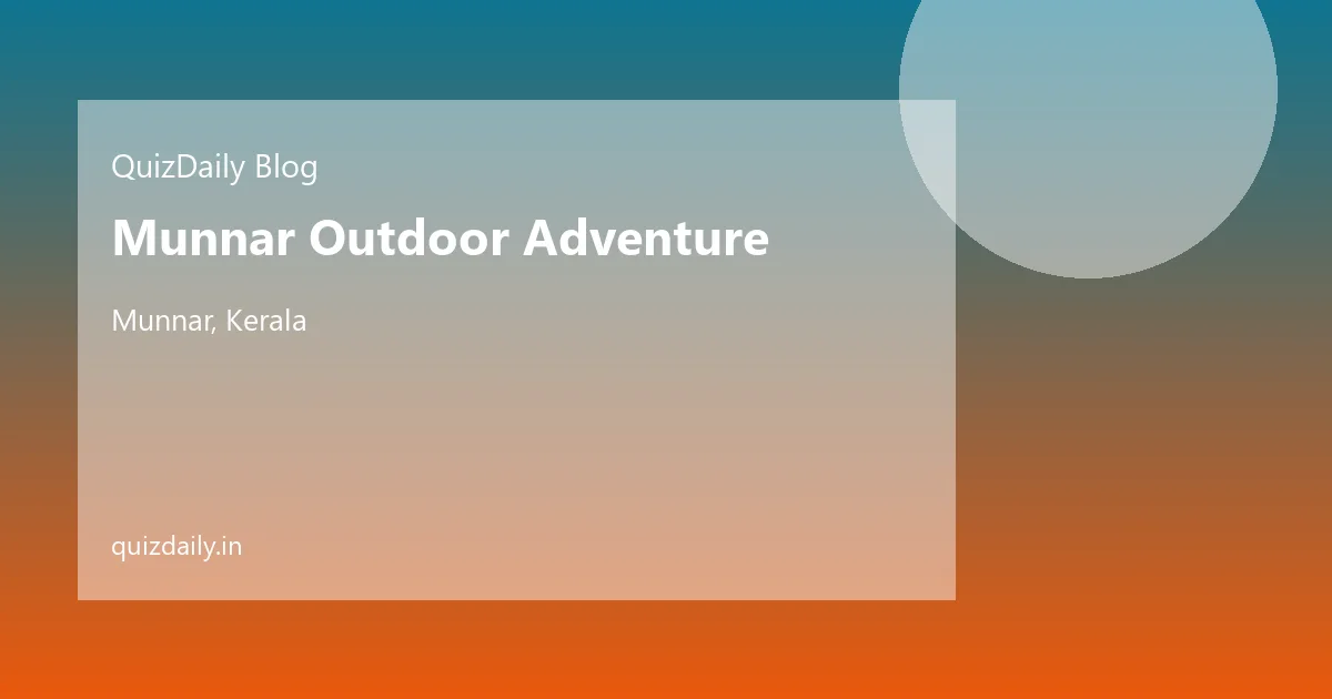 Munnar Outdoor Adventure, Munnar — Timings, Ticket Price, Attractions & Travel Guide