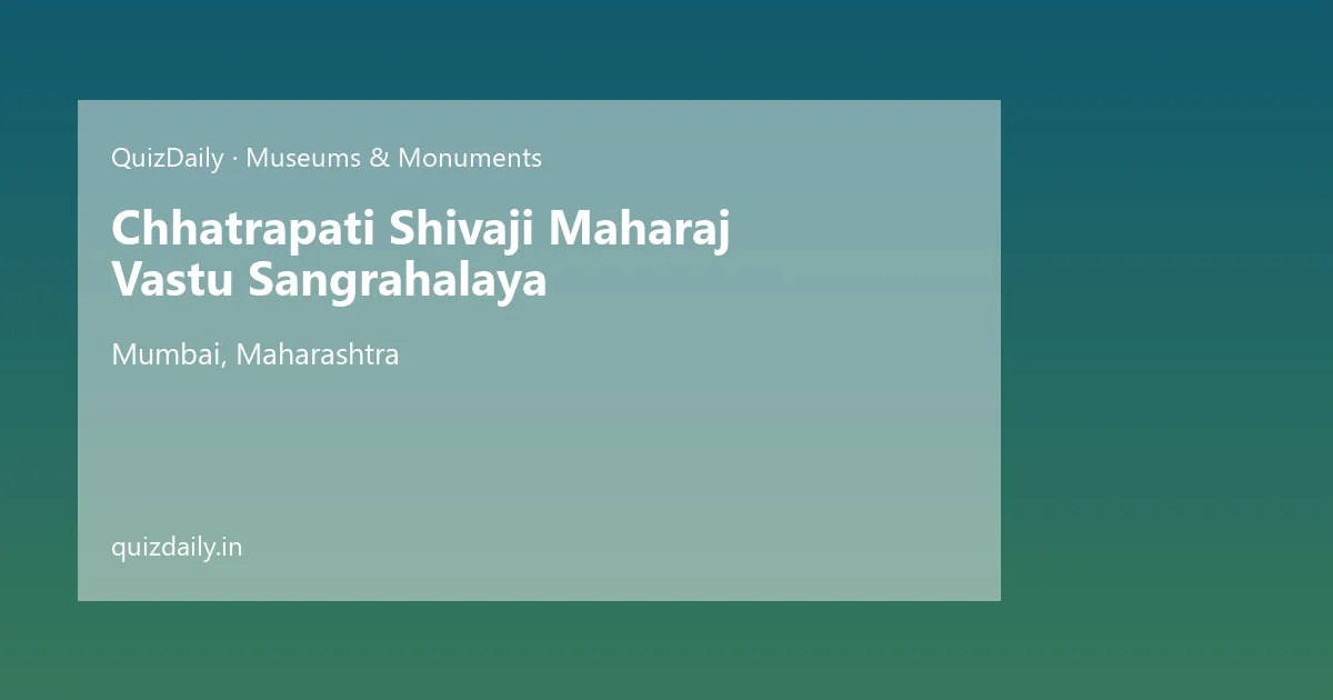 Chhatrapati Shivaji Maharaj Vastu Sangrahalaya, Mumbai — Timings, Tickets & Travel Guide