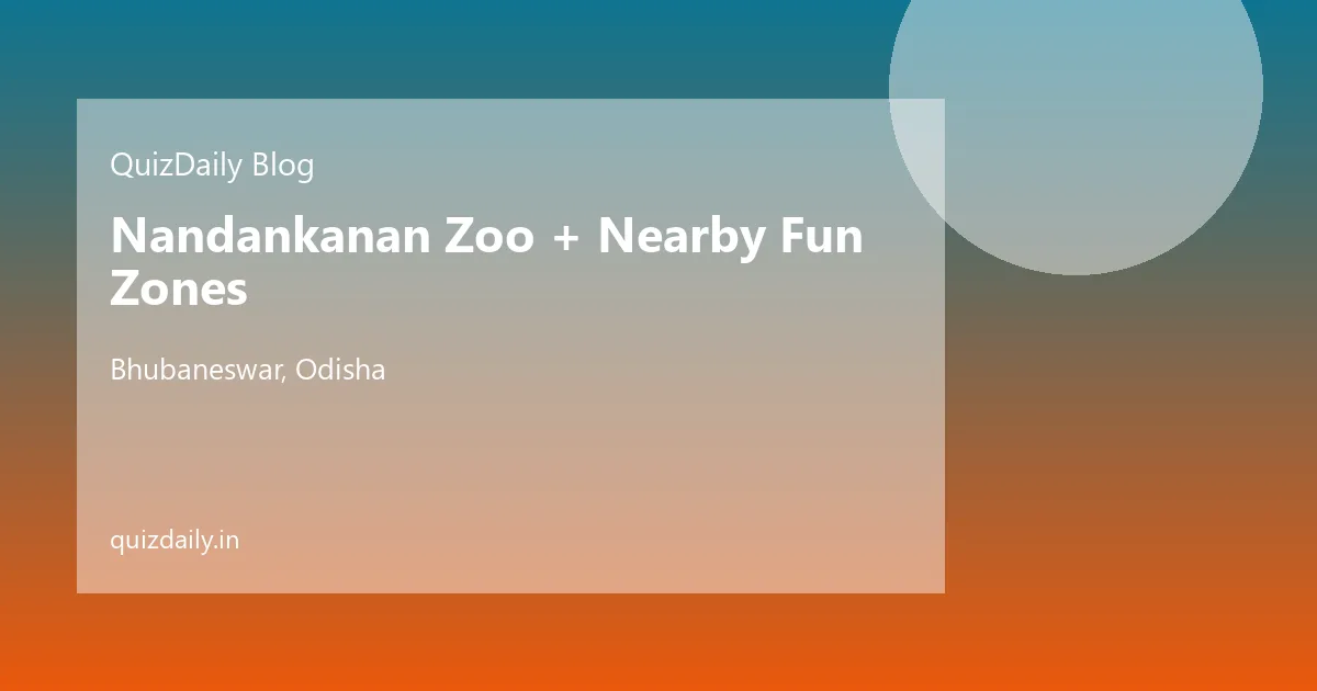 Nandankanan Zoo + Nearby Fun Zones, Bhubaneswar — Timings, Ticket Price, Attractions & Travel Guide