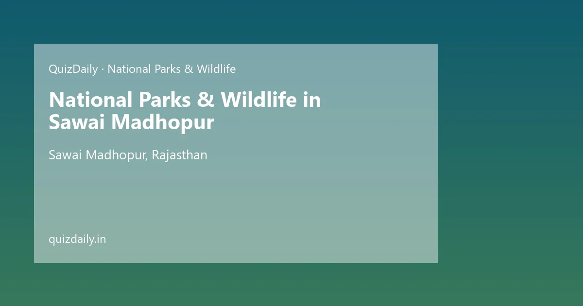 National Parks & Wildlife in Sawai Madhopur, Rajasthan — City Guide