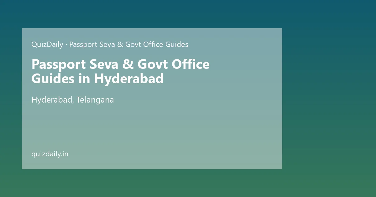 Passport Seva & Govt Office Guides in Hyderabad, Telangana — City Guide