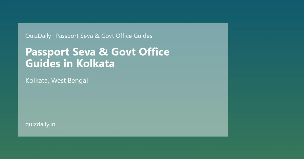 Passport Seva & Govt Office Guides in Kolkata, West Bengal — City Guide