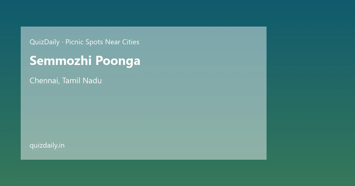 Semmozhi Poonga, Chennai — Timings, Tickets & Travel Guide