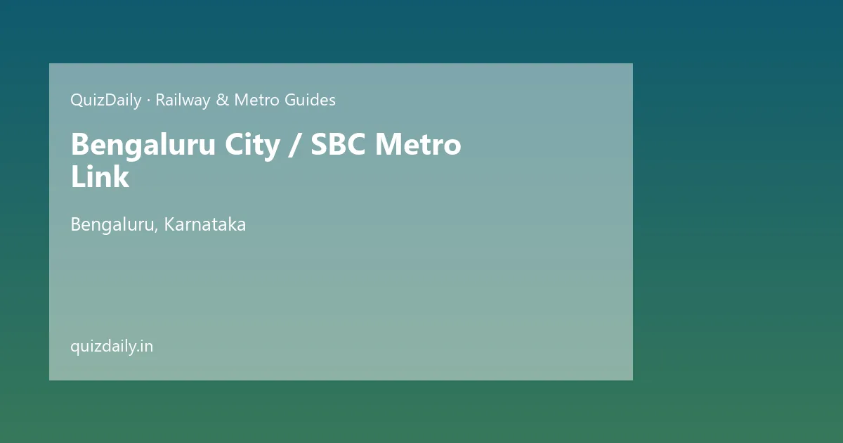 Bengaluru City / SBC Metro Link, Bengaluru — Timings, Tickets & Travel Guide