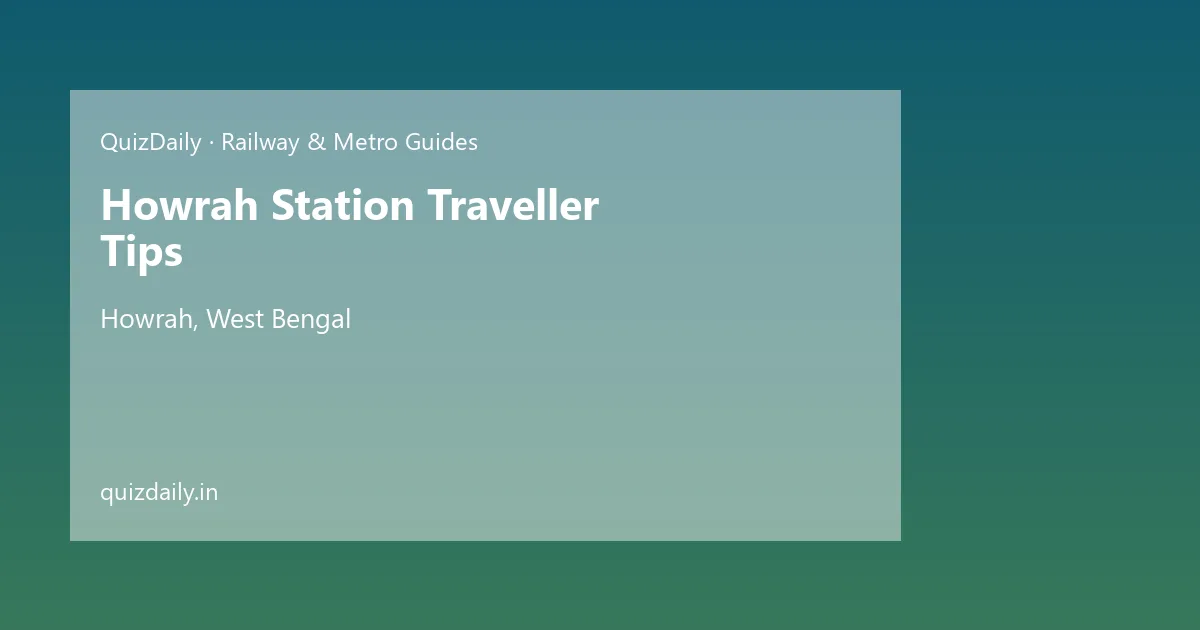 Howrah Station Traveller Tips, Howrah — Timings, Tickets & Travel Guide