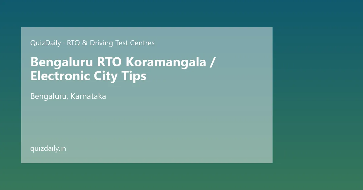 Bengaluru RTO Koramangala / Electronic City Tips, Bengaluru — Timings, Tickets & Travel Guide