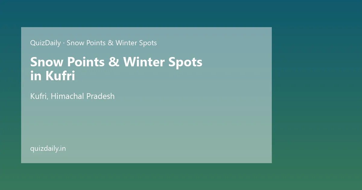 Snow Points & Winter Spots in Kufri, Himachal Pradesh — City Guide