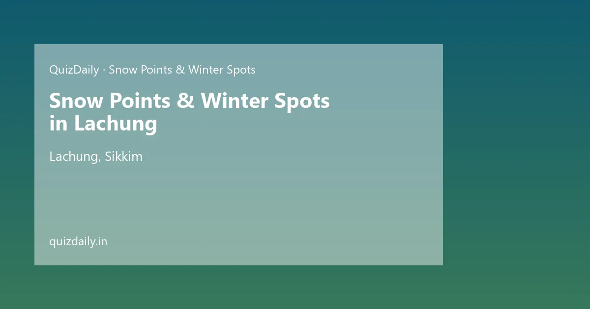 Snow Points & Winter Spots in Lachung, Sikkim — City Guide