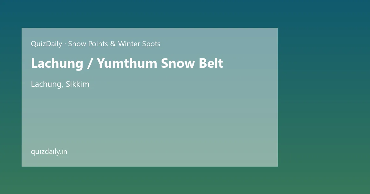 Lachung / Yumthum Snow Belt, Lachung — Timings, Tickets & Travel Guide