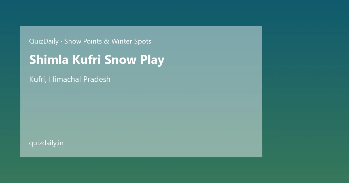 Shimla Kufri Snow Play, Kufri — Timings, Tickets & Travel Guide