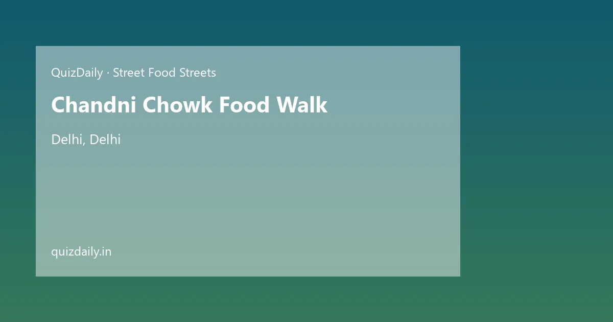 Chandni Chowk Food Walk, Delhi — Timings, Tickets & Travel Guide