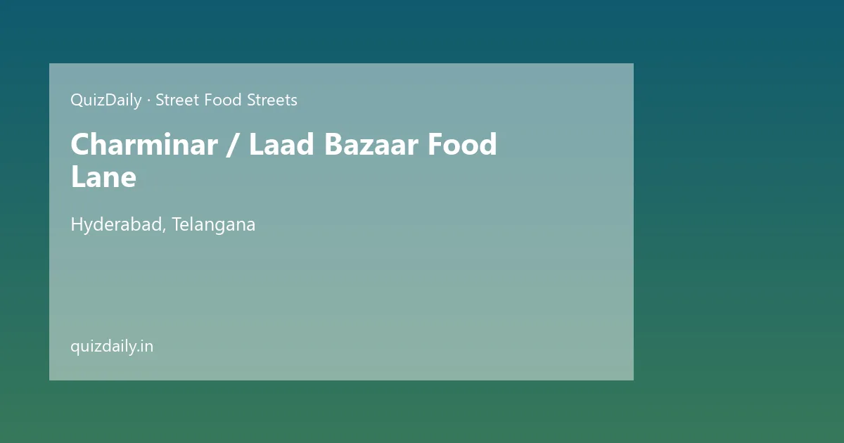 Charminar / Laad Bazaar Food Lane, Hyderabad — Timings, Tickets & Travel Guide