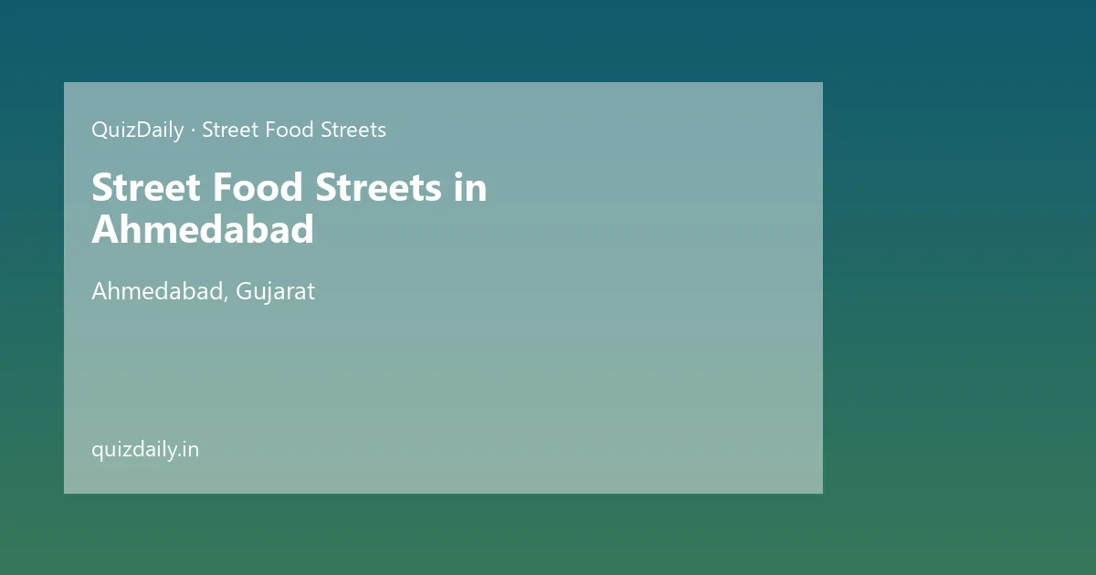 Street Food Streets in Ahmedabad, Gujarat — City Guide