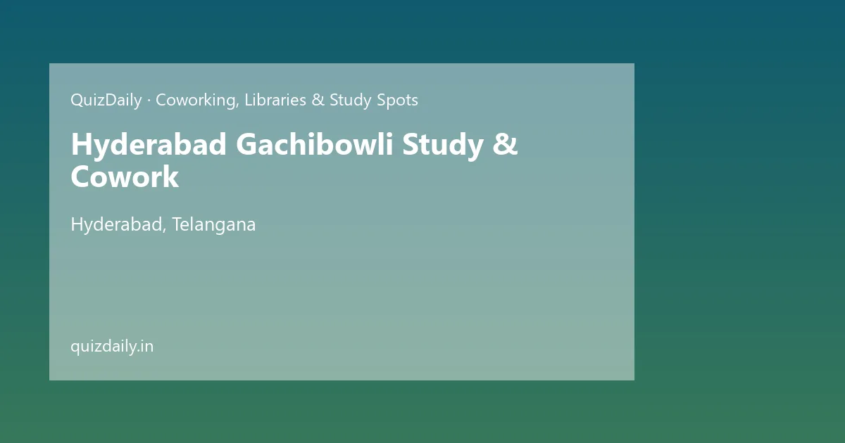 Hyderabad Gachibowli Study & Cowork, Hyderabad — Timings, Tickets & Travel Guide