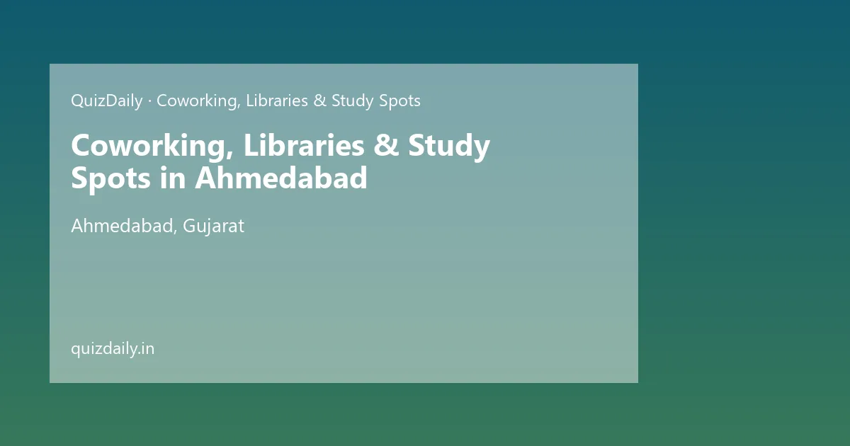Coworking, Libraries & Study Spots in Ahmedabad, Gujarat — City Guide