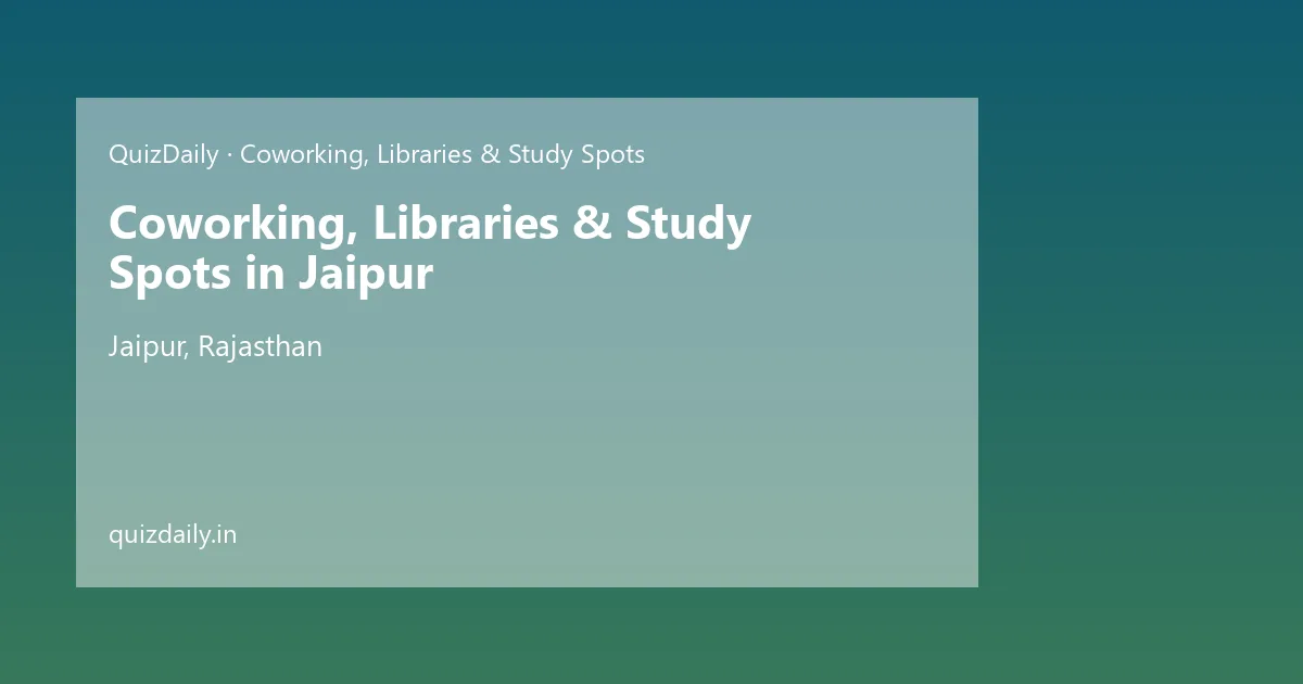 Coworking, Libraries & Study Spots in Jaipur, Rajasthan — City Guide