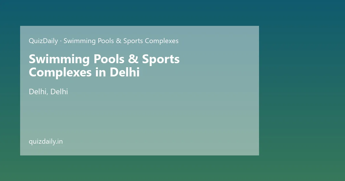 Swimming Pools & Sports Complexes in Delhi, Delhi — City Guide