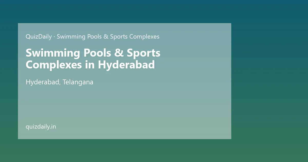Swimming Pools & Sports Complexes in Hyderabad, Telangana — City Guide