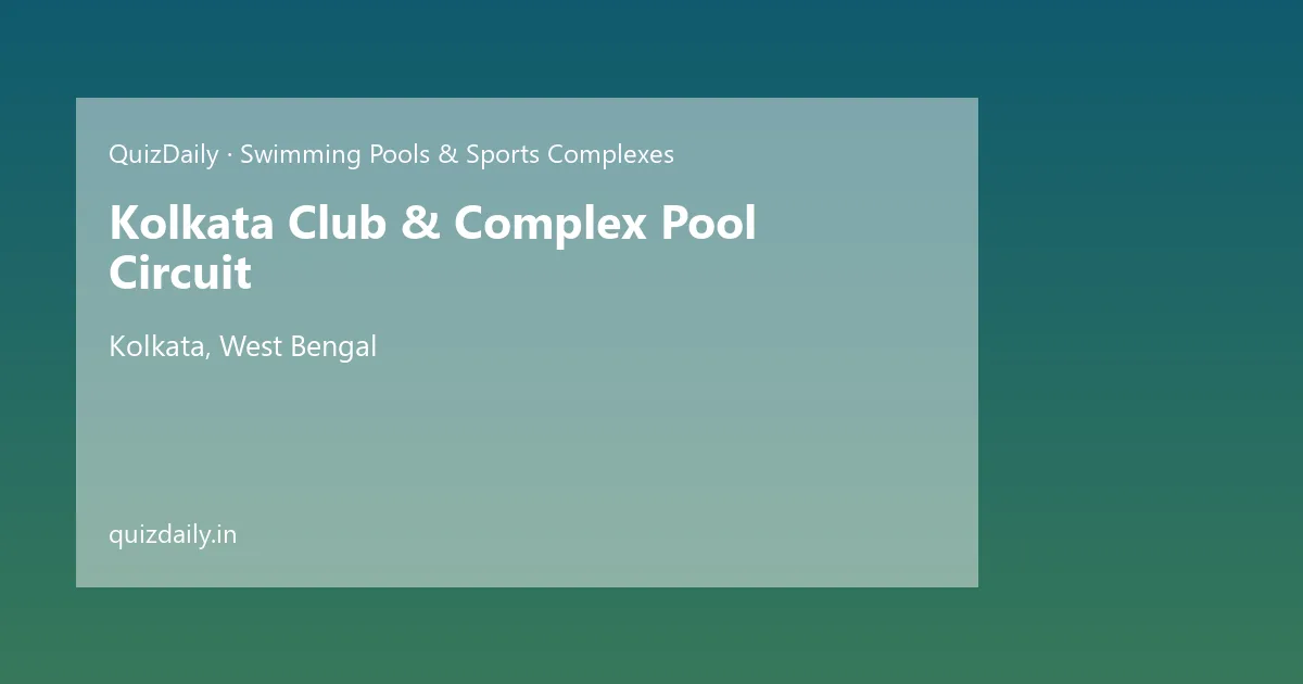 Kolkata Club & Complex Pool Circuit, Kolkata — Timings, Tickets & Travel Guide