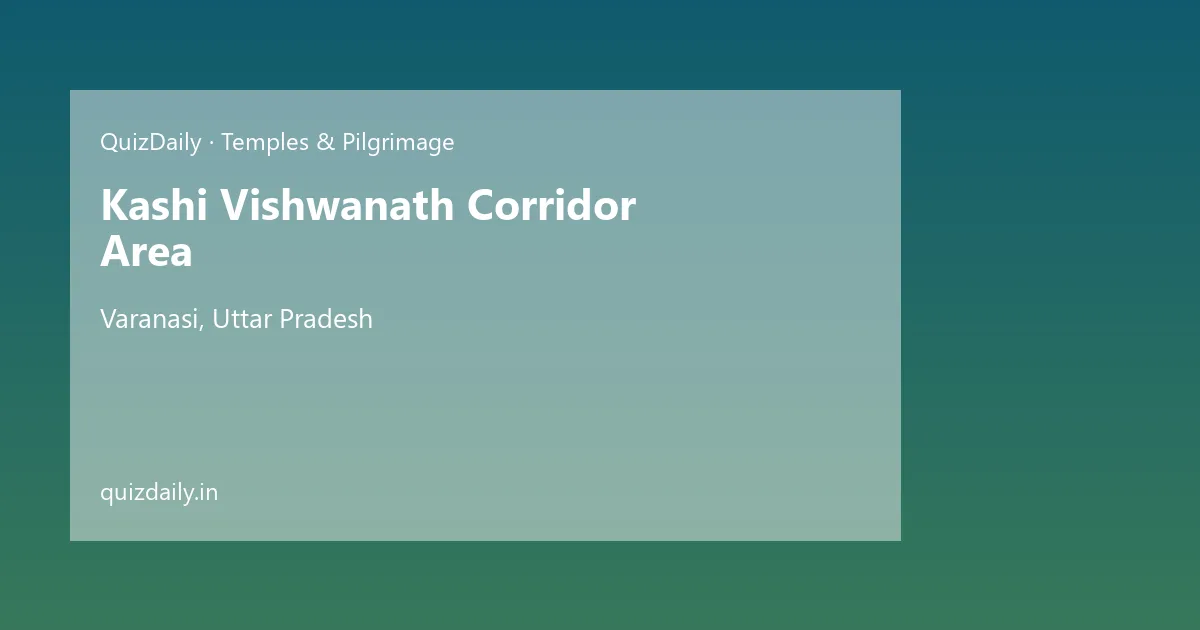 Kashi Vishwanath Corridor Area, Varanasi — Timings, Tickets & Travel Guide