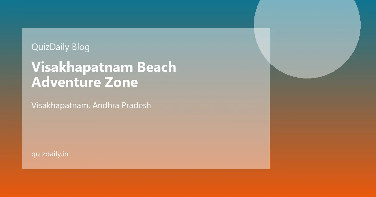 Visakhapatnam Beach Adventure Zone, Visakhapatnam — Timings, Ticket Price, Attractions & Travel Guide