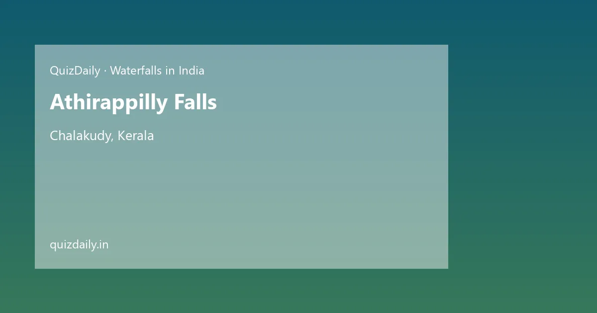 Athirappilly Falls, Chalakudy — Timings, Tickets & Travel Guide
