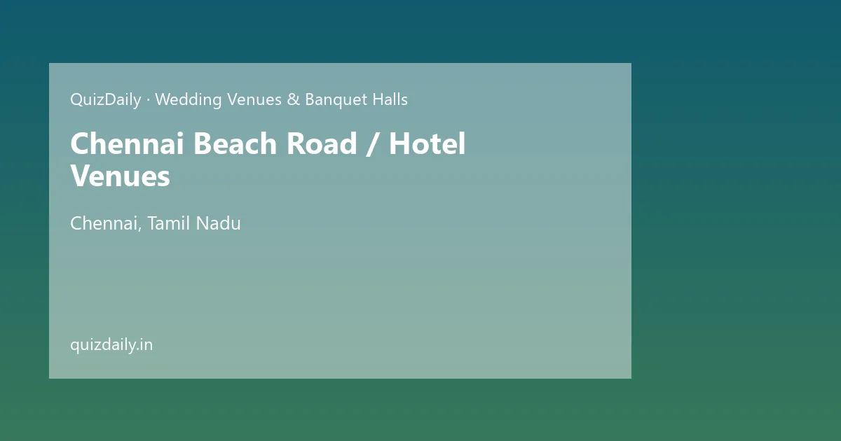 Chennai Beach Road / Hotel Venues, Chennai — Timings, Tickets & Travel Guide