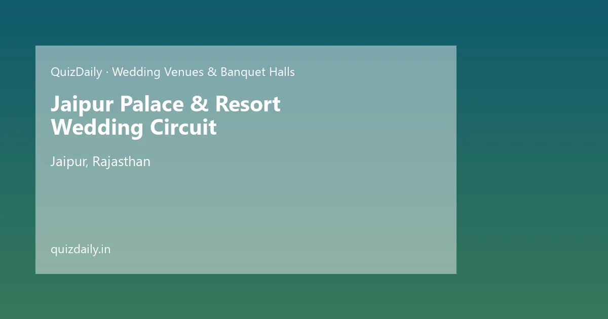 Jaipur Palace & Resort Wedding Circuit, Jaipur — Timings, Tickets & Travel Guide