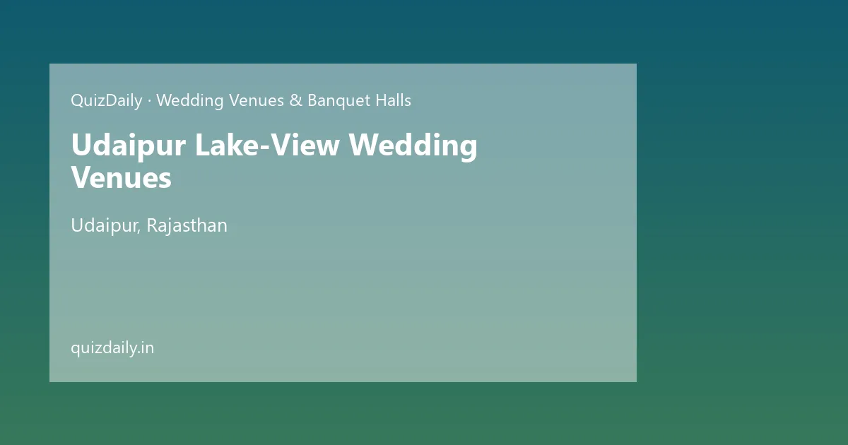 Udaipur Lake-View Wedding Venues, Udaipur — Timings, Tickets & Travel Guide